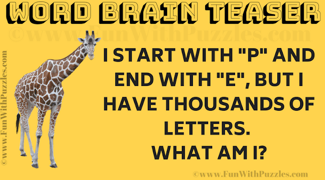 Word Brain Teaser: I start with "P" and end with "E", but I have thousands of letters.  What am I?