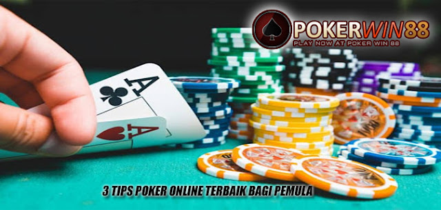 3 Tips Poker Online Terbaik Bagi Pemula
