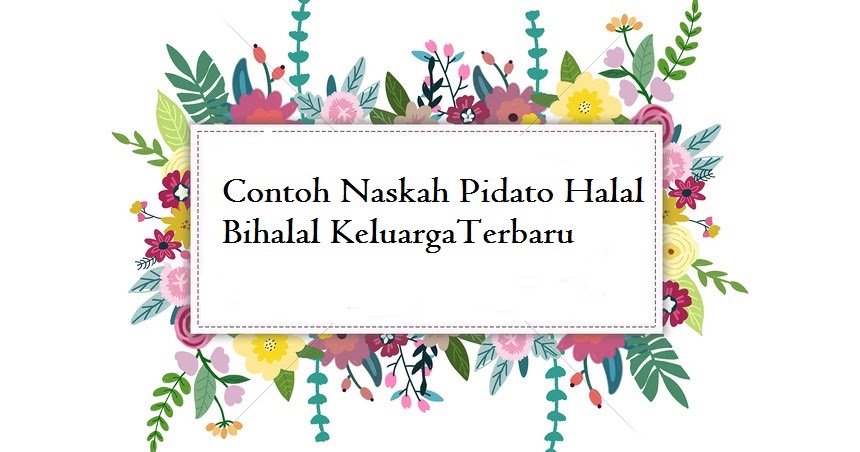 Contoh Naskah Pidato Halal Bihalal Keluargaterbaru Kumpulan Pidato Jago Berpidato Apa Yang Kamu Cari Ada Disini