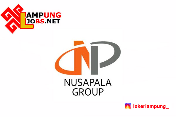 Lowongan Kerja Lampung Tebaru Di Nusapala Group 2021 Jobs Lampung Loker Lampung 2021