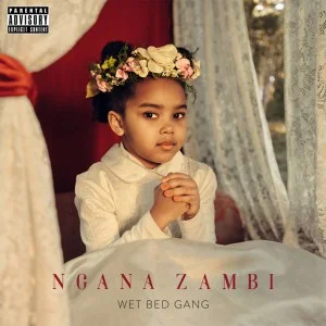 Wet Bed Gang - Ngana Zambi (Álbum) 2021