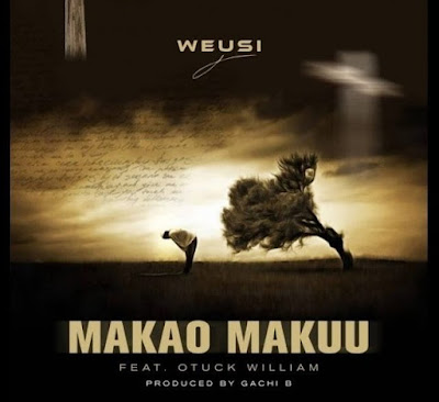 AUDIO: Weusi Ft. Otuck William – Makao Makuu | Mp3