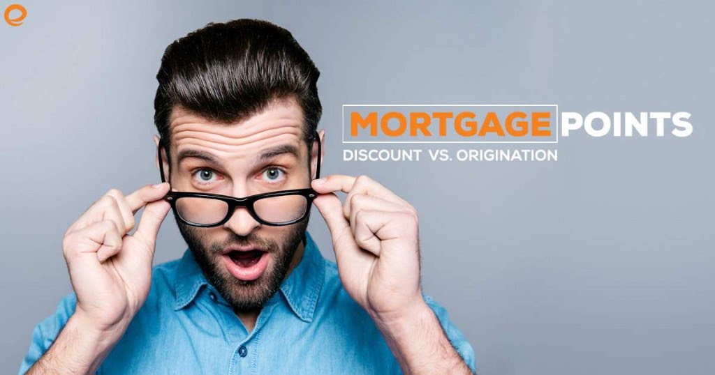 Mortgage Origination and Discount Points Understanding the Basics