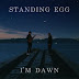 Standing Egg - I'm Dawn Lyrics