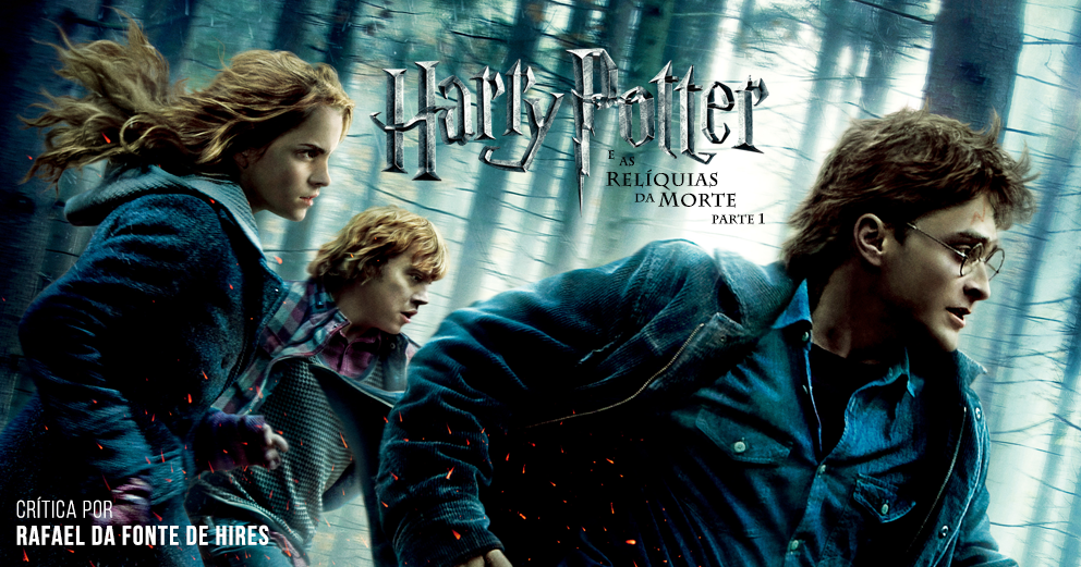CRÍTICA Harry Potter e as Relíquias da Morte Parte 1 CRÍTICA Harry Potter e as Relíquias da Morte Parte 1