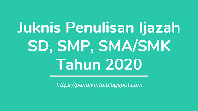 Juknis Penulisan Ijazah 2020 SD, SMP, SMA, SMK