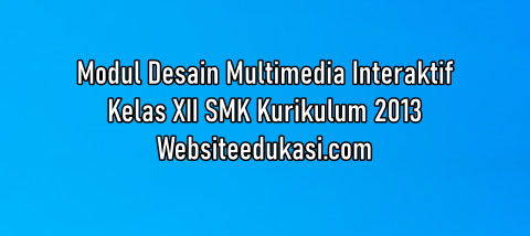Modul Desain Multimedia Interaktif Kelas 12 Smk K13 Websiteedukasi Com