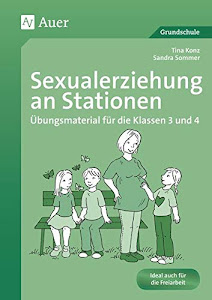 Sexualerziehung an Stationen: Übungsmaterial für die Klassen 3 und 4 (Stationentraining Grundschule Sachunter.)