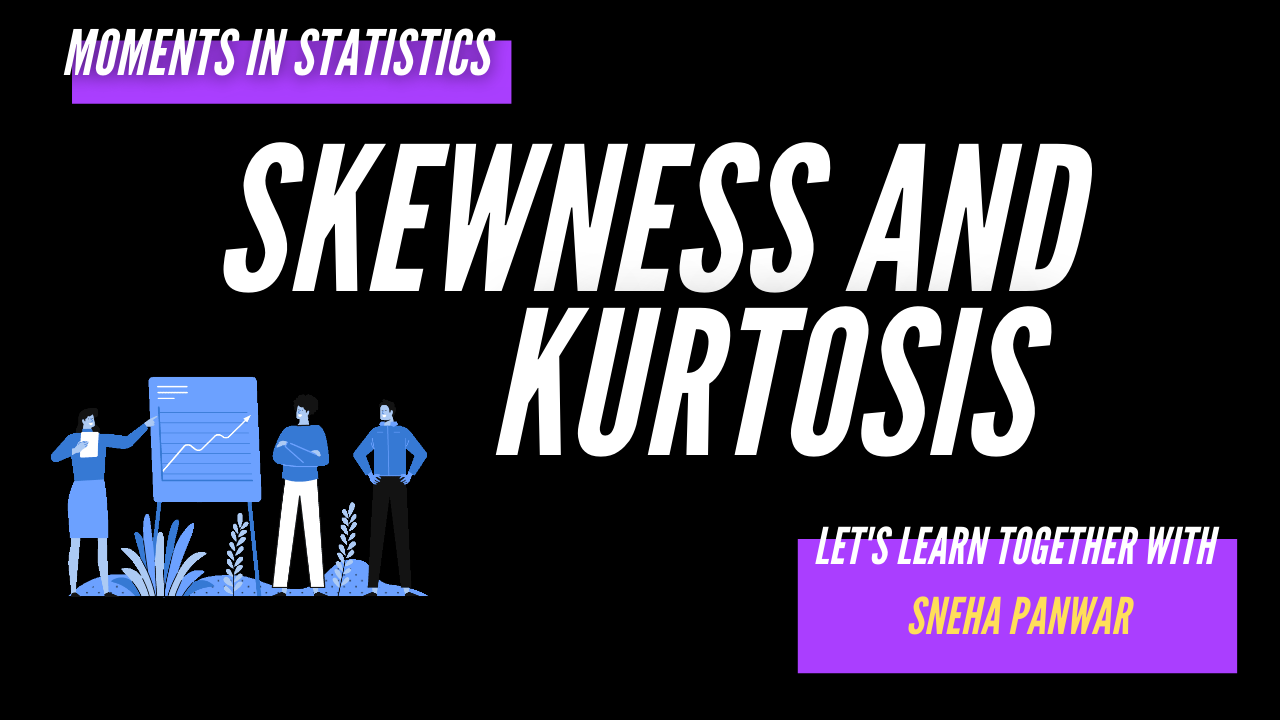 Skewness and kurtosis