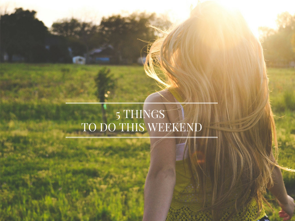 5 Thing To Do This Weekend BRITISH BEAUTY ADDICT 5-thing-to-do-this-weekend-british-beauty-addict
