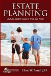 Estate Planning: A Plain English Guide to Wills and Trusts by Clint W. Smith