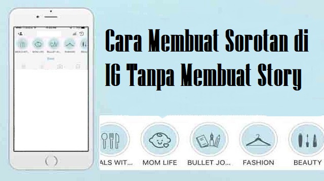 Cara Membuat Sorotan di IG Tanpa Membuat Story 2022 - Cara1001