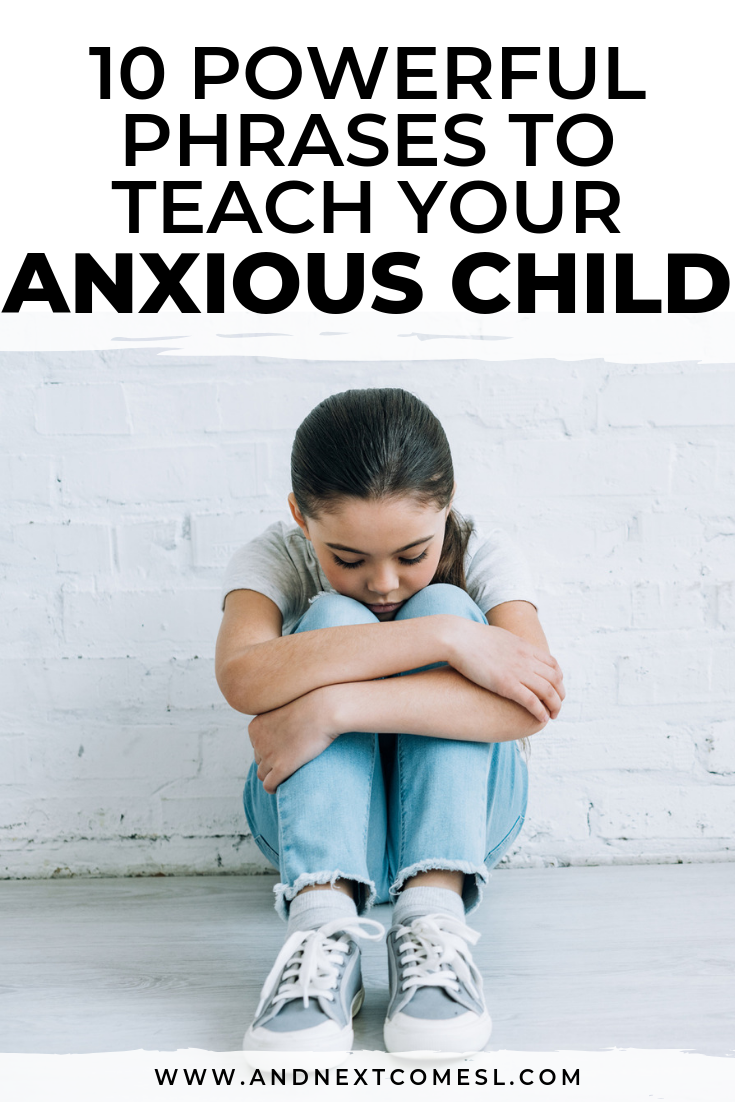 Powerful and helpful phrases to teach an anxious child who worries