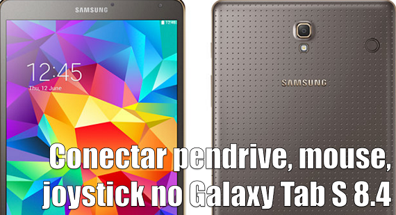 Conectar pendrive, mouse, joystick no Galaxy Tab S 8.4 Conectar pendrive, mouse, joystick no Galaxy Tab S 8.4