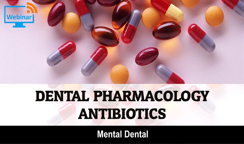 DENTAL PHARMACOLOGY Antibiotics Mental Dental