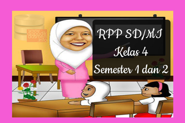 RPP Tematik SD/MI Kelas 4 Semester 1 RPP Tematik SD/MI Kelas 4 Semester 1, Download RPP Kelas 4 Semester 1 Kurikulum 2013 SD/MI Revisi Terbaru, RPP Silabus Tematik Kelas 4