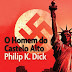 "O Homem do Castelo Alto" de Philip K. Dick | Relógio D'Água