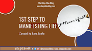 1st Step to Manifesting Life
