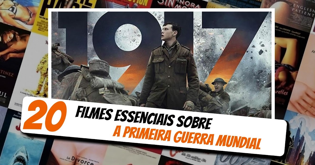 20 FILMES ESSENCIAIS SOBRE A PRIMEIRA GUERRA MUNDIAL PIPOCA 3D