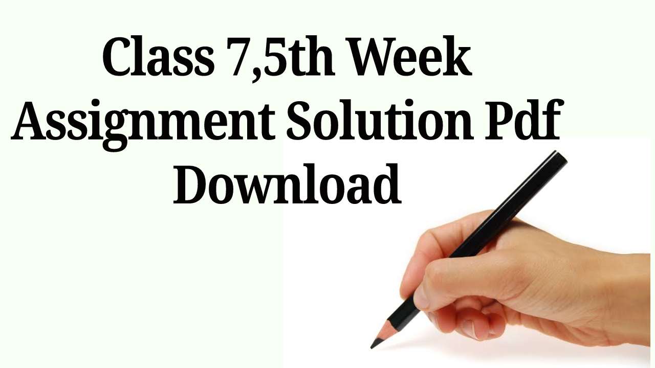 class 7 assignment solution 5th week