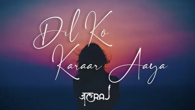 Dil Ko Karaar Aaya Lyrics - JalRaj