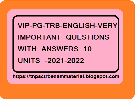 VIP-PG-TRB-ENGLISH-VERY IMPORTANT QUESTIONS WITH ANSWERS 10 UNITS -2020-2021