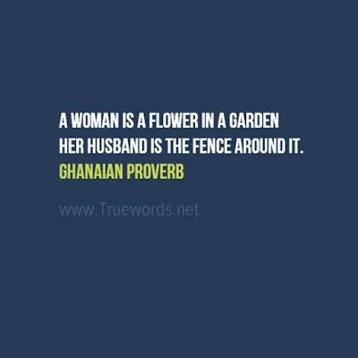 A woman is a flower in a garden; her husband is the fence around it