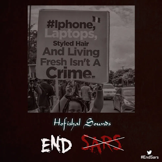 MUSIC: Hofishal Sounds - End SARS MUSIC: Hofishal Sounds - End SARS