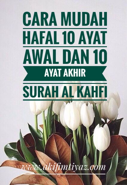 Cara Mudah Hafal 10 Ayat Awal Dan 10 Ayat Akhir Surah Al Kahfi