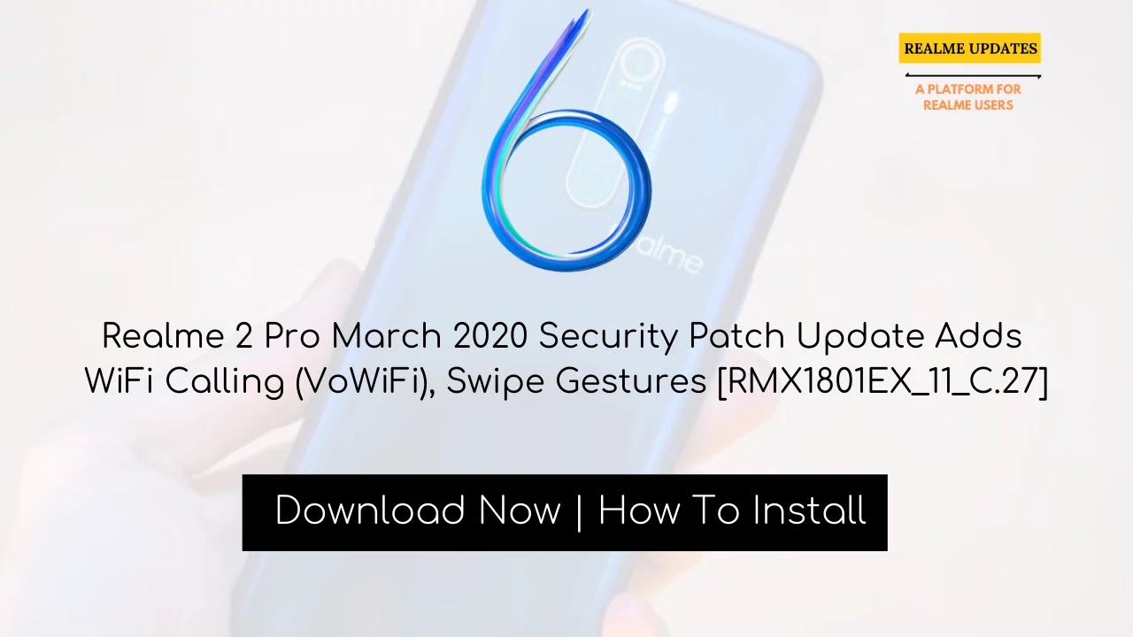 Realme 2 Pro March 2020 Security Patch Update Adds WiFi Calling (VoWiFi), Swipe Gestures [RMX1801EX_11_C.27] - Realme Updates