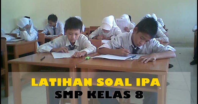 35 Contoh Latihan Soal Ulangan IPA SMP Kelas 8 | MUDA MUDI CONDROWANGSAN