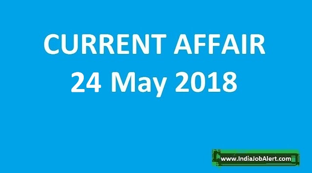 Exam Power: 24 May 2018 Today Current Affairs
