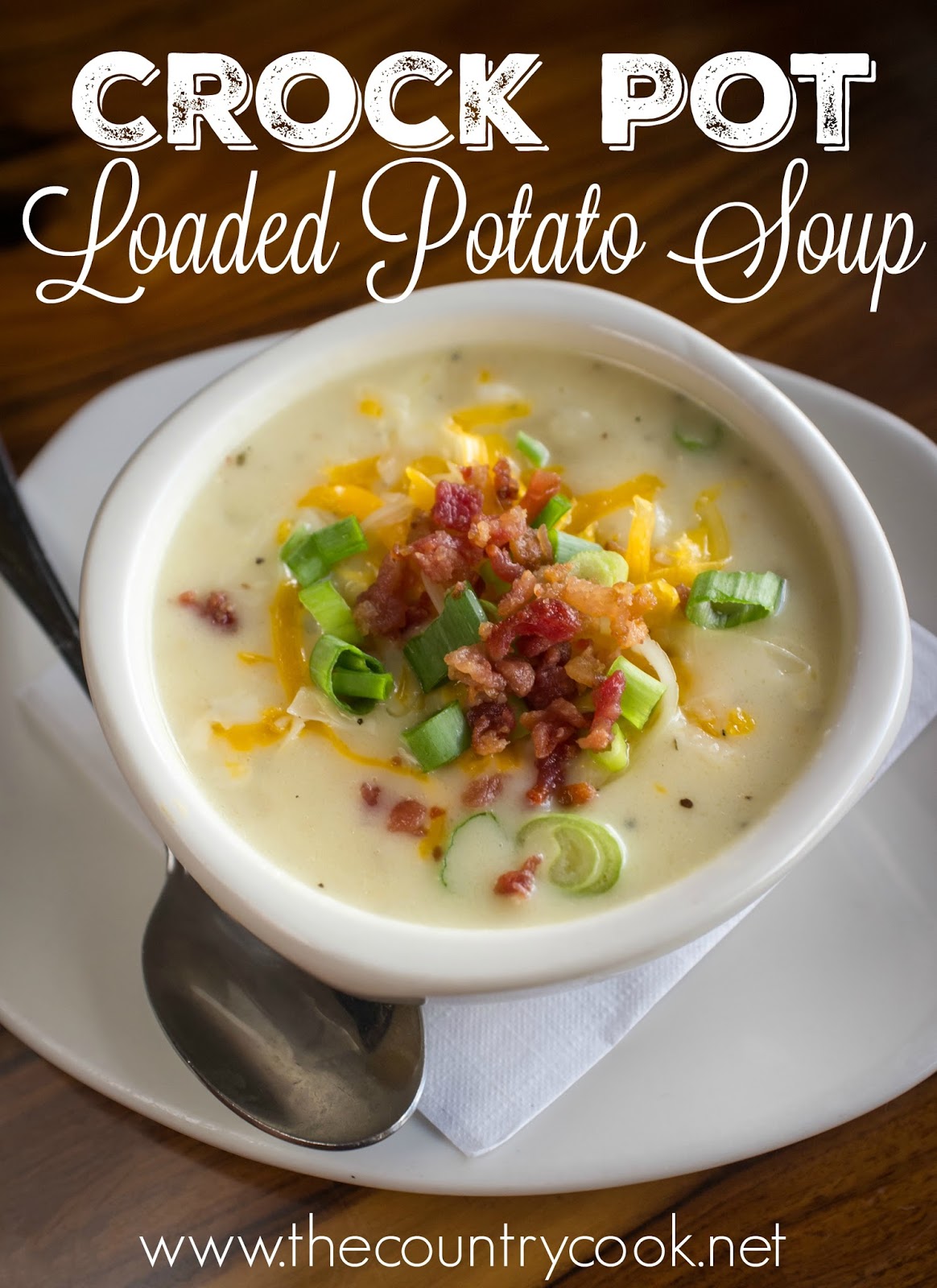 Crock Pot Loaded Baked Potato Soup - The Country Cook