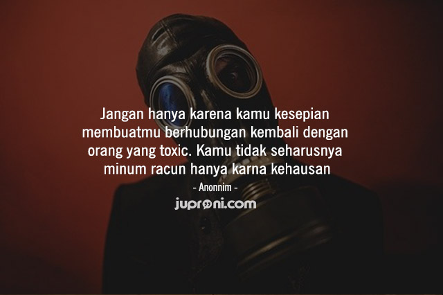 30 Quotes Kata Kata Bijak Tentang Orang Toxic People, Toxic Relationship , Toxic Circle dan Toxic Parent 30 Quotes Kata Kata Bijak Tentang Orang Toxic People, Toxic Relationship , Toxic Circle dan Toxic Parent