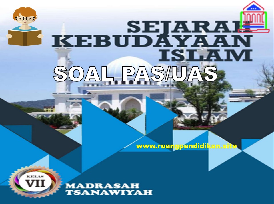 Contoh Soal PAS/UAS SKI Kelas 7 SMP/MTs Semester 1