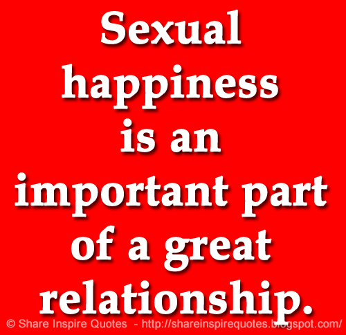 Sexual Happiness Is An Important Part Of A Great Relationship Share
