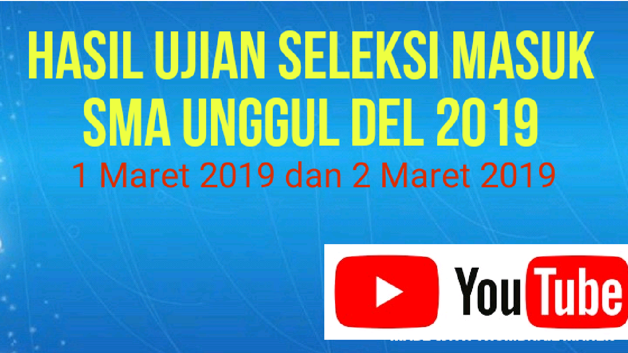 Berita Terbaru Hasil Ujian Akademik Sma Unggul Del 2019 Silahkan Dicek Nama Kalian Dengan Cermat Ruang Para Bintang Berbagi Informasi Tentang Ptn Dan Pembahasan Soal Soal
