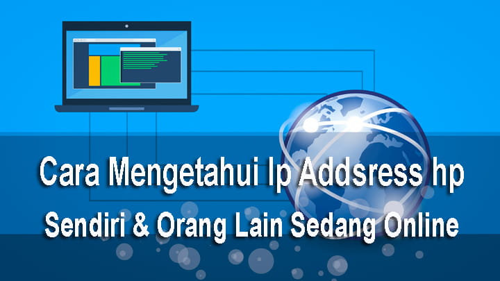 Cara Mengetahui Ip Address Hp Sendiri dan Orang Lain Yang Sedang Online cara melihat ip address hp
