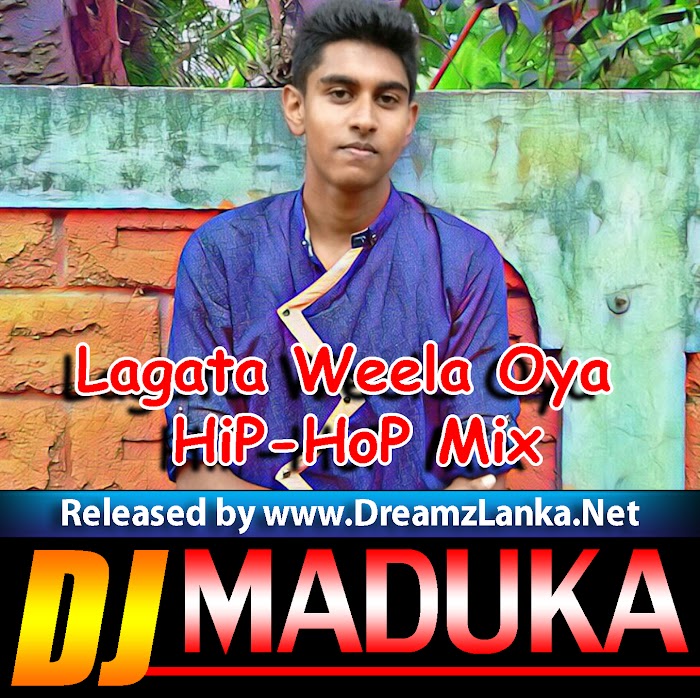 Lagata Weela Oya HiP-HoP Mix-Dj MaDuKa OfficiaL