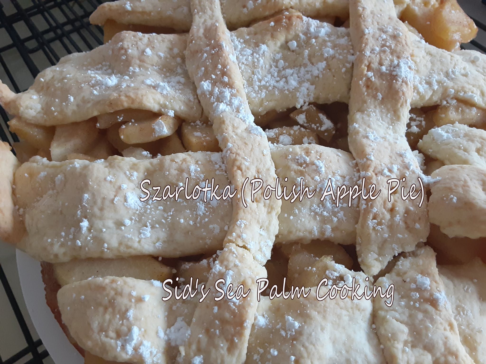 Szarlotka (Polish Apple Pie ) Sid's Sea Palm Cooking