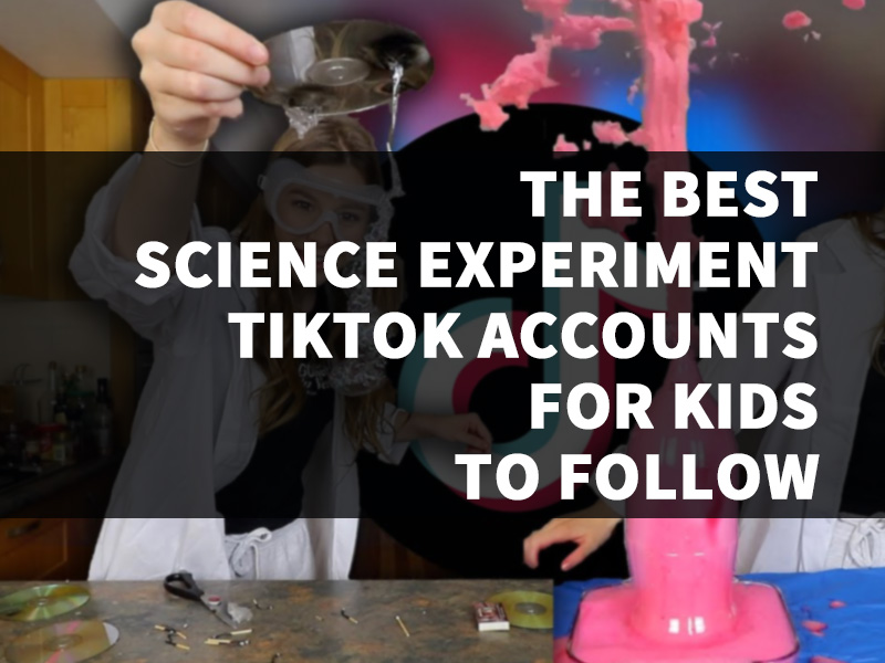Best Science Experiment TikTok Accounts for Kids to Follow