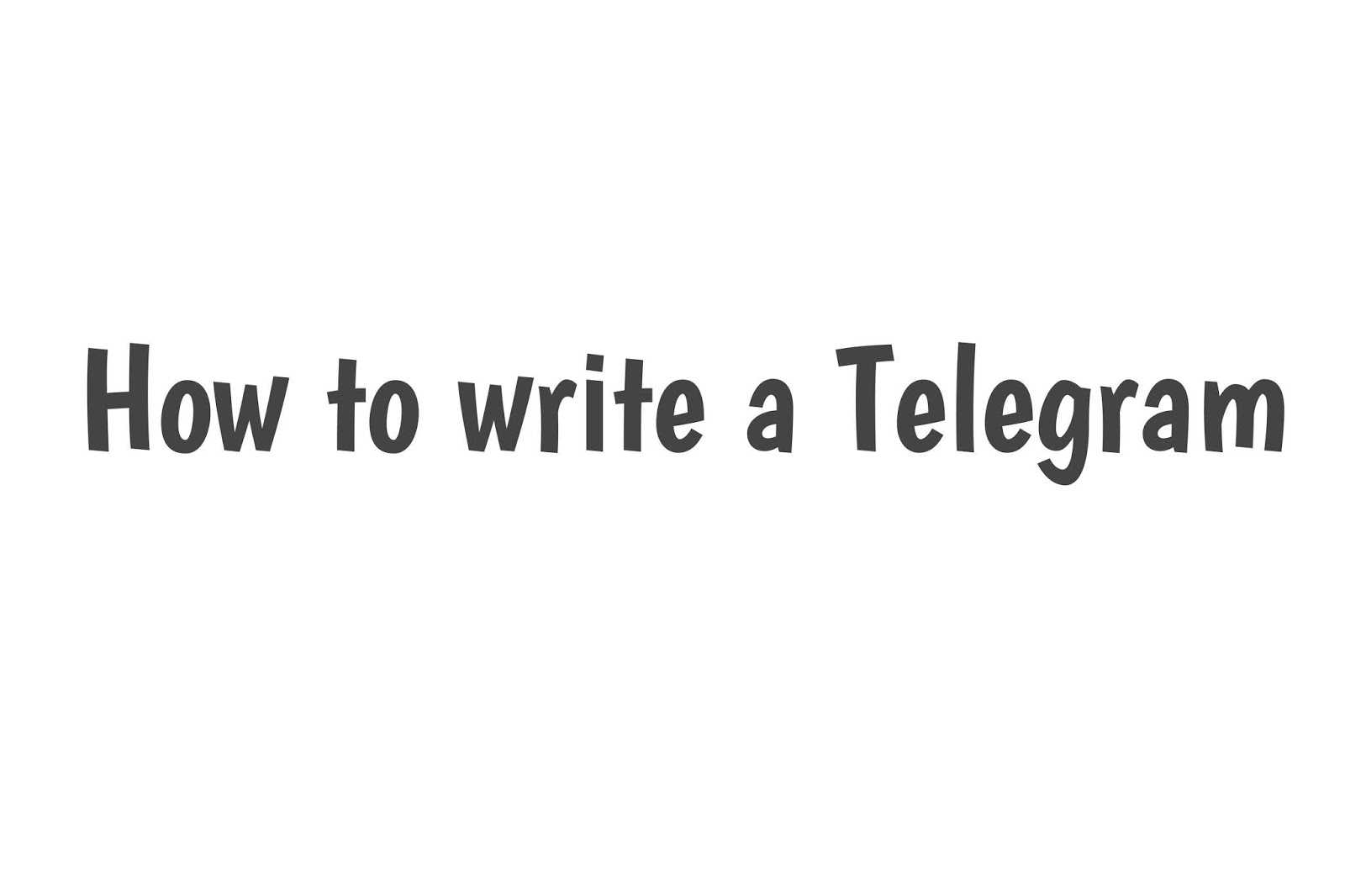 Telegram writing, essentials of writing good telegrams,contents and examples of telegrams