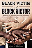 Black Victim To Black Victor: Identifying the ideologies, behavioral patterns and cultural norms tha