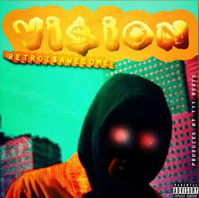 RETROi$AWESOME - Vi$iON (PROD. TYY BEATS) 118443065_641998933085200_4620433246126134556_n