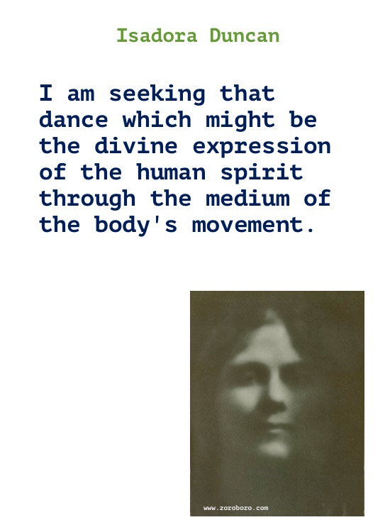 Isadora Duncan Quotes, Isadora Duncan Art Quotes, Dance Quotes, Dancing Quotes, Earth, Music Quotes, & Life Quotes. Isadora Duncan Writings