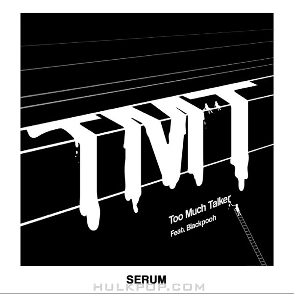SERUM – TMT (too much talker) [feat. blackpooh] – Single