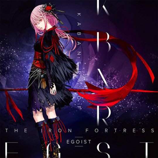   Koutetsujou no Kabaneri OP / Opening Song Lyrics KABANERI OF THE IRON FORTRESS by EGOIST  