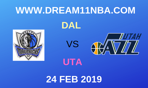 DAL vs UTA Dream11nba 24 Feb 2019 Preview , Probable Players , News