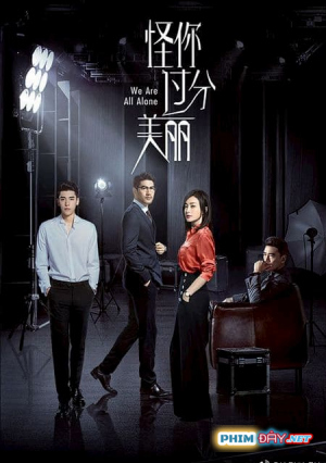 TRÁCH EM THẬT QUÁ XINH - We Are All Alone (2020) TRÁCH EM THẬT QUÁ XINH - We Are All Alone (2020)