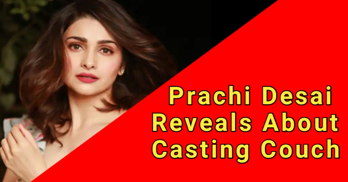 Prachi Desai Reveals About Casting Couch In Bollywood